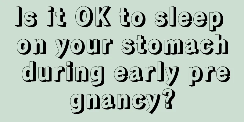 Is it OK to sleep on your stomach during early pregnancy?