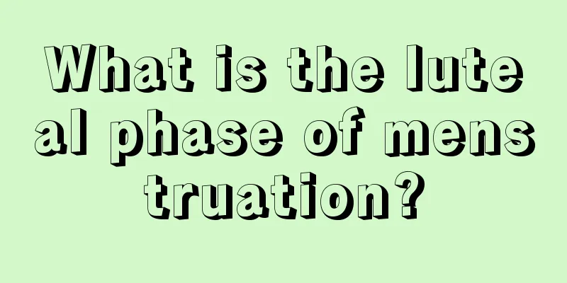 What is the luteal phase of menstruation?