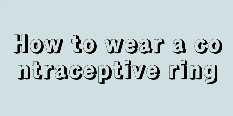 How to wear a contraceptive ring