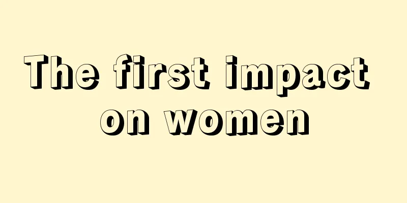 The first impact on women