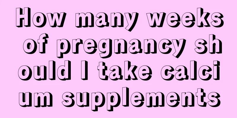 How many weeks of pregnancy should I take calcium supplements