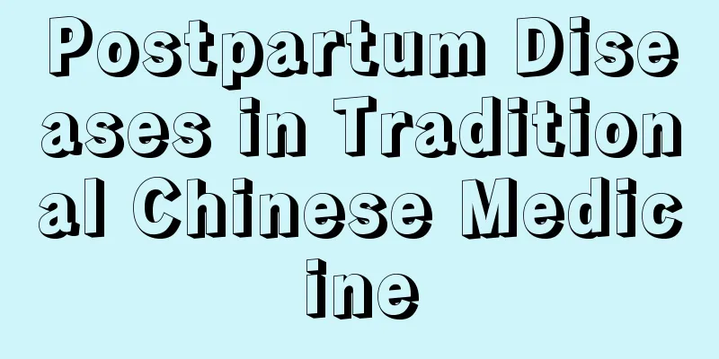 Postpartum Diseases in Traditional Chinese Medicine