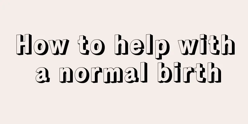 How to help with a normal birth