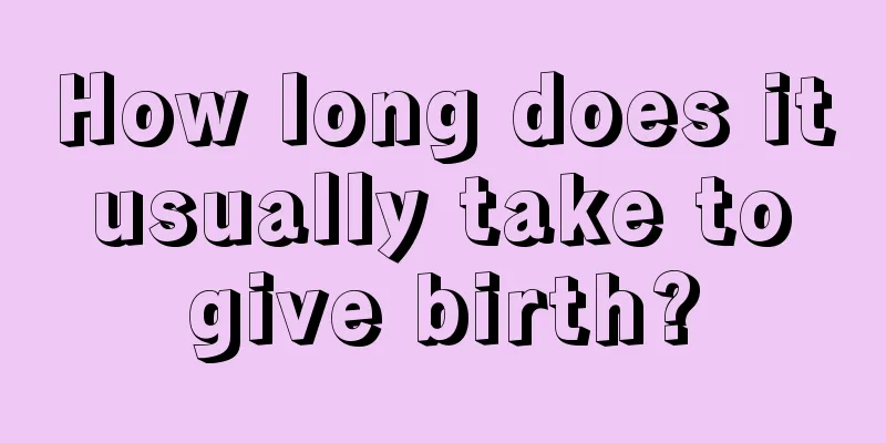 How long does it usually take to give birth?