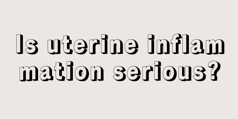 Is uterine inflammation serious?