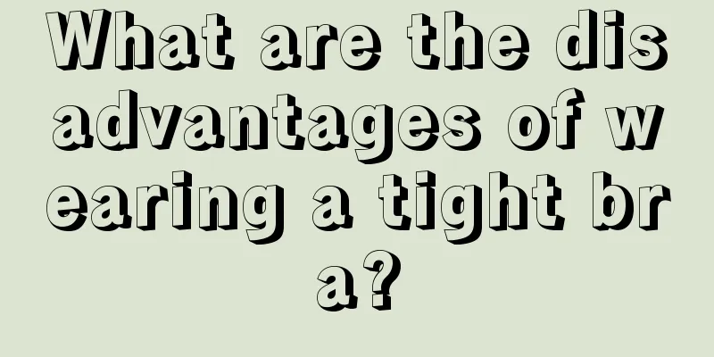 What are the disadvantages of wearing a tight bra?