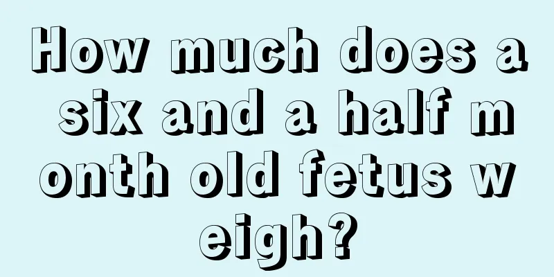 How much does a six and a half month old fetus weigh?