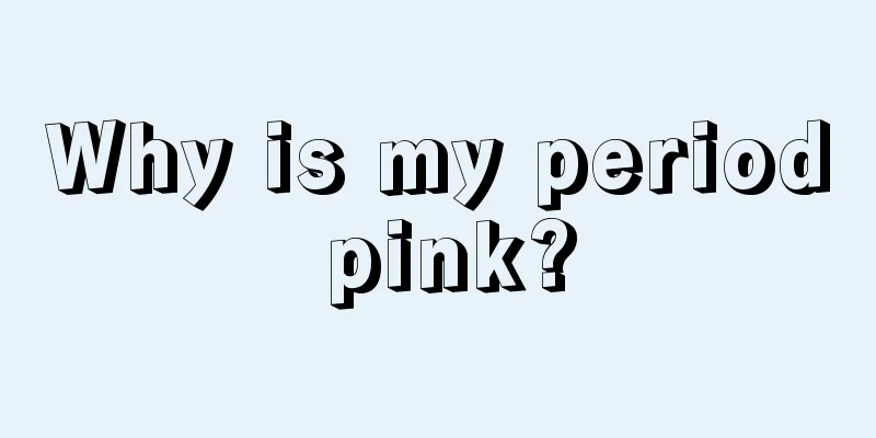 Why is my period pink?