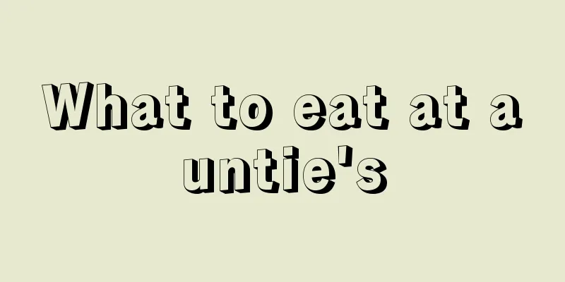 What to eat at auntie's