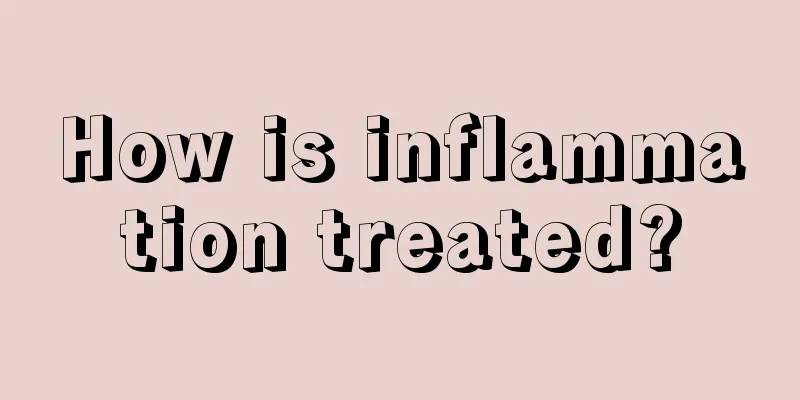 How is inflammation treated?