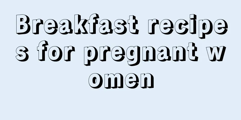 Breakfast recipes for pregnant women