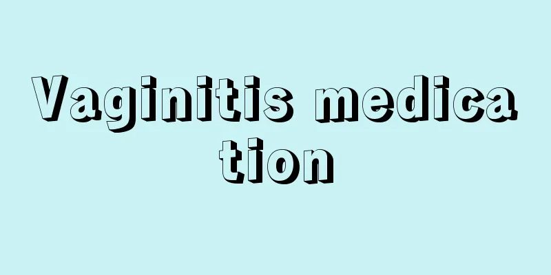 Vaginitis medication