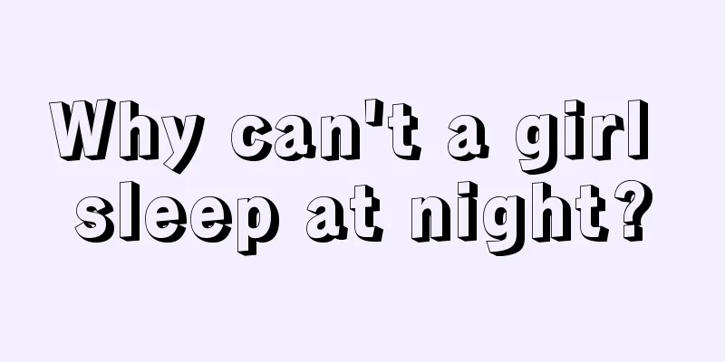 Why can't a girl sleep at night?