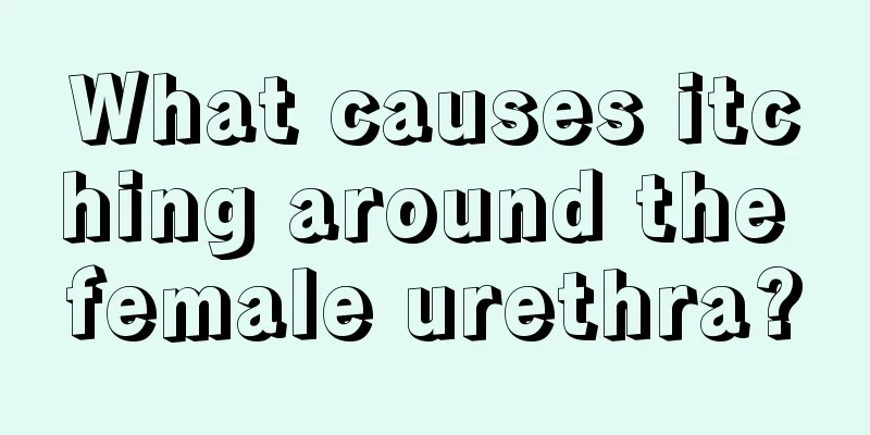 What causes itching around the female urethra?