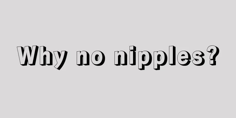 Why no nipples?