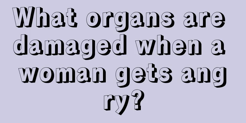 What organs are damaged when a woman gets angry?