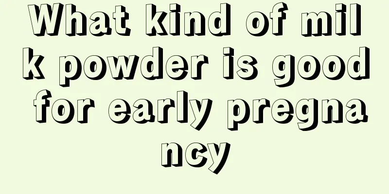 What kind of milk powder is good for early pregnancy