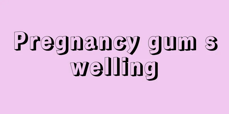 Pregnancy gum swelling