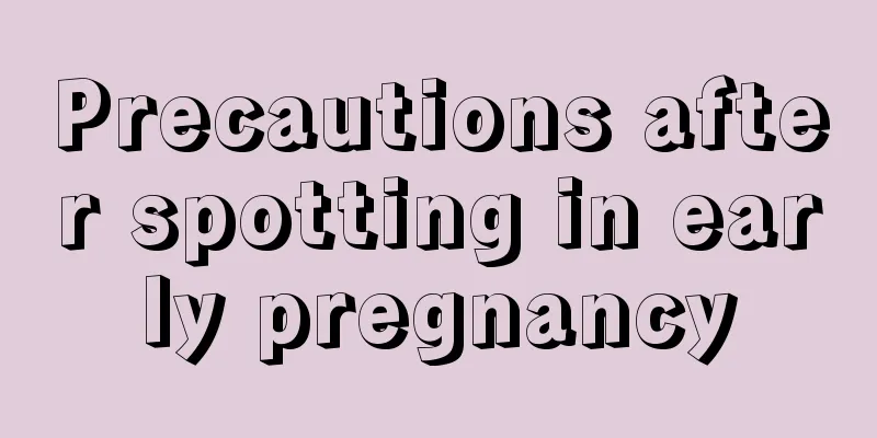 Precautions after spotting in early pregnancy