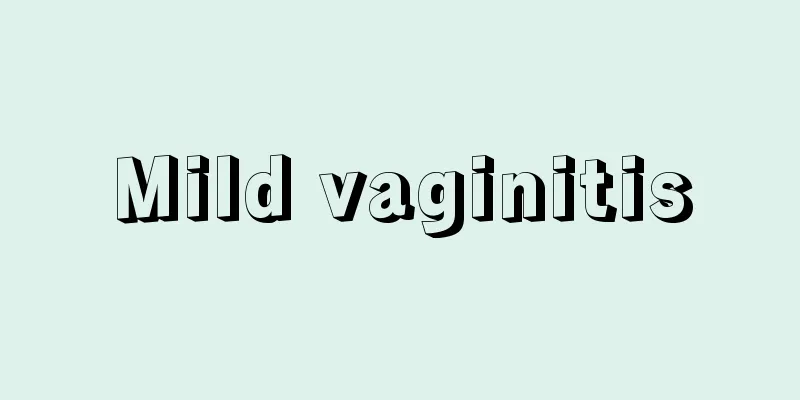 Mild vaginitis