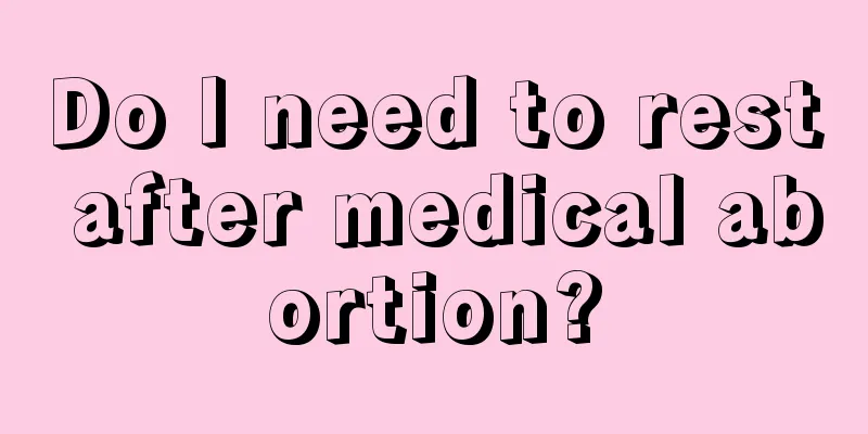 Do I need to rest after medical abortion?