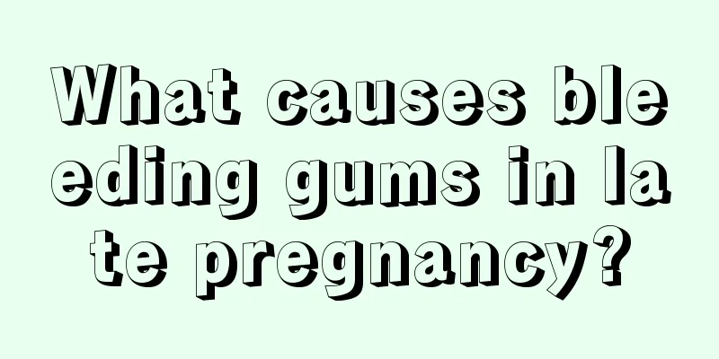 What causes bleeding gums in late pregnancy?