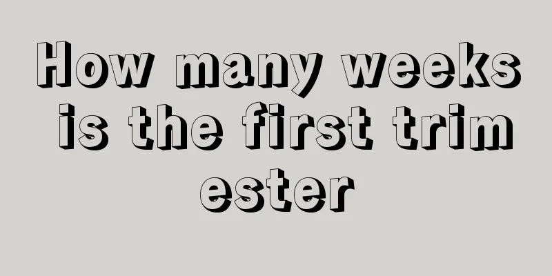 How many weeks is the first trimester