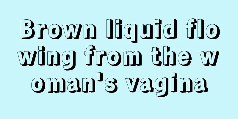 Brown liquid flowing from the woman's vagina