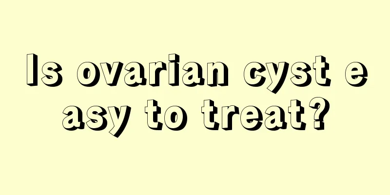 Is ovarian cyst easy to treat?