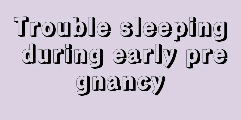 Trouble sleeping during early pregnancy