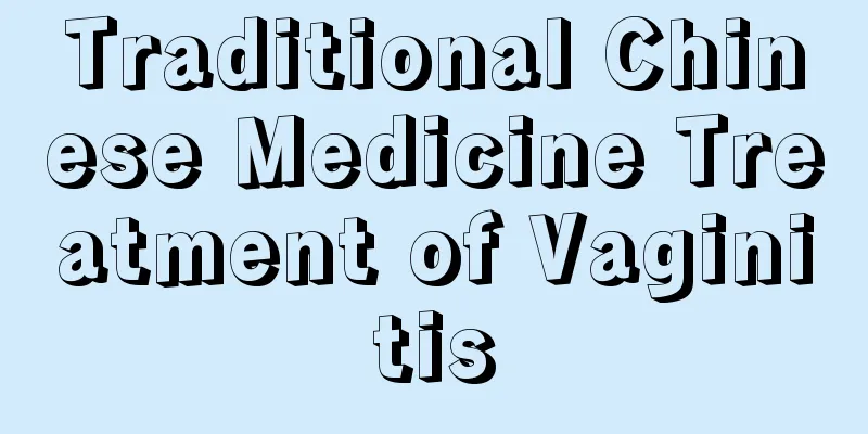 Traditional Chinese Medicine Treatment of Vaginitis