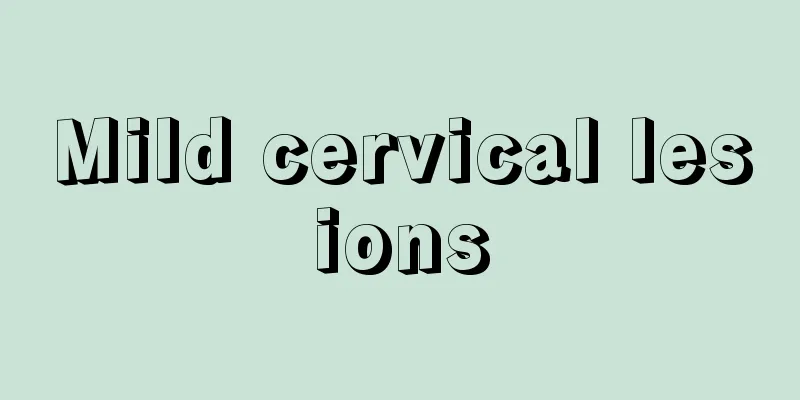 Mild cervical lesions