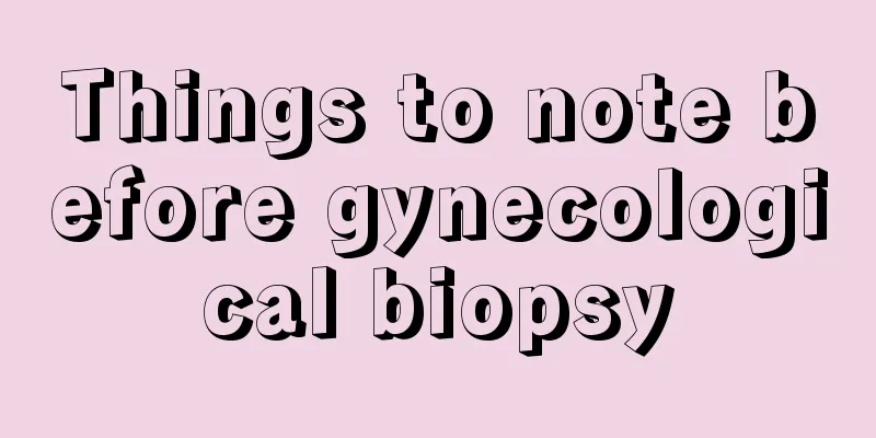 Things to note before gynecological biopsy