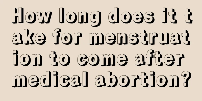 How long does it take for menstruation to come after medical abortion?