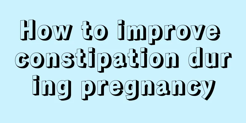 How to improve constipation during pregnancy