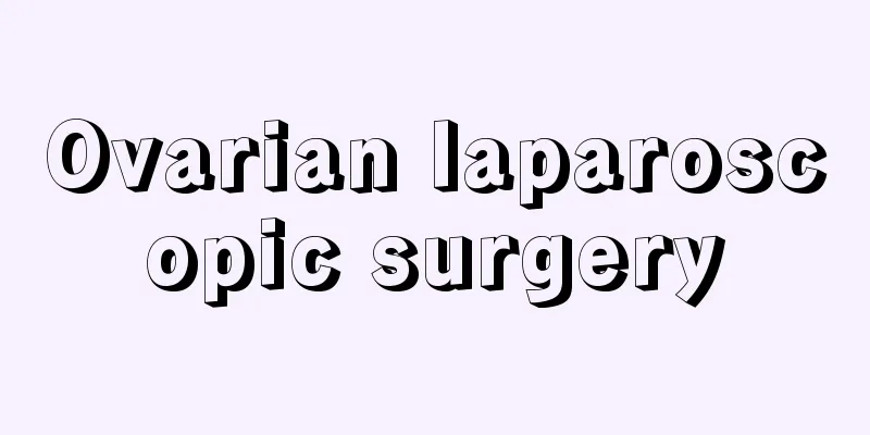 Ovarian laparoscopic surgery