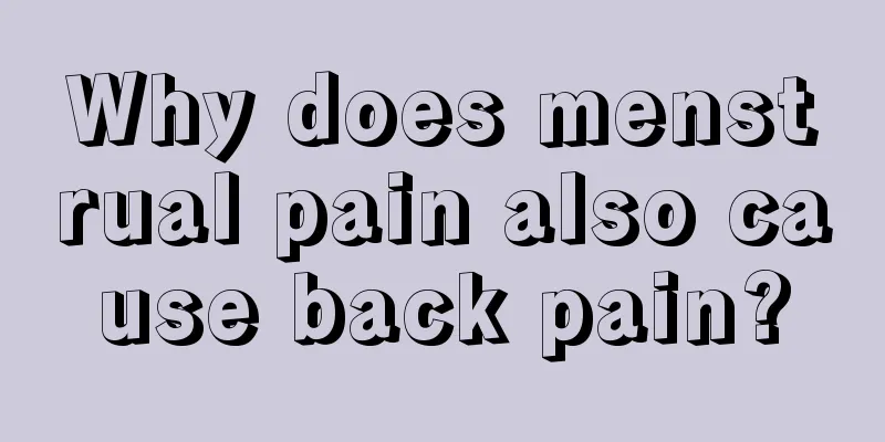 Why does menstrual pain also cause back pain?