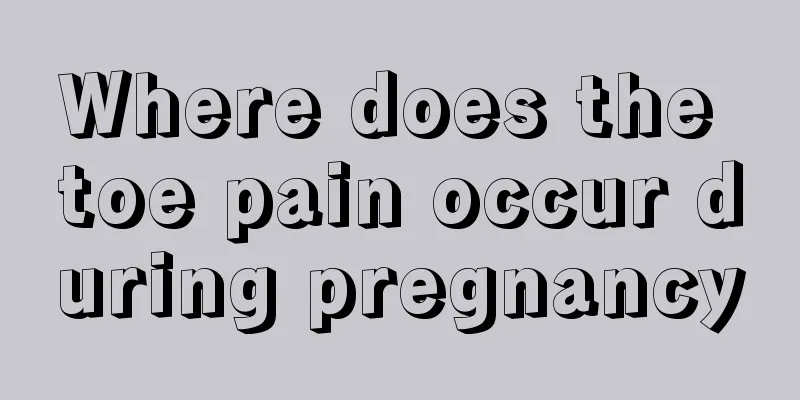 Where does the toe pain occur during pregnancy