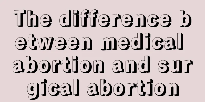 The difference between medical abortion and surgical abortion