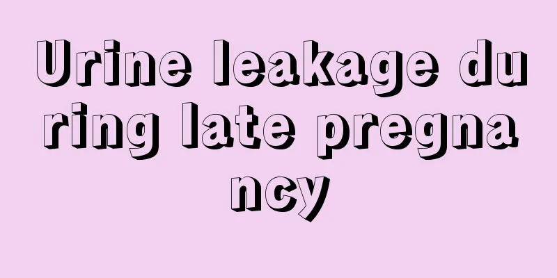 Urine leakage during late pregnancy