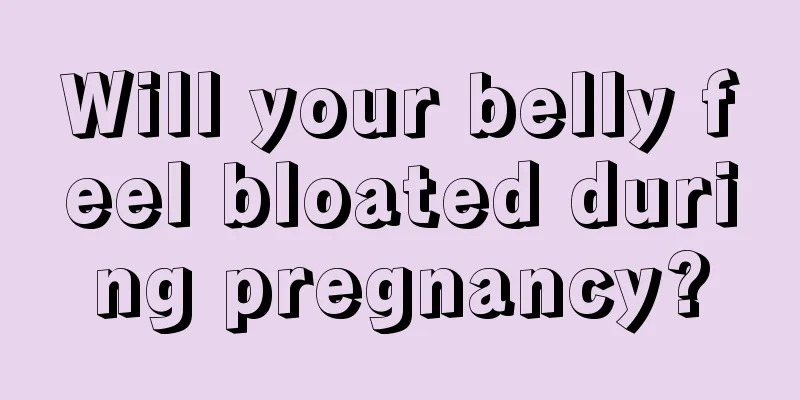 Will your belly feel bloated during pregnancy?