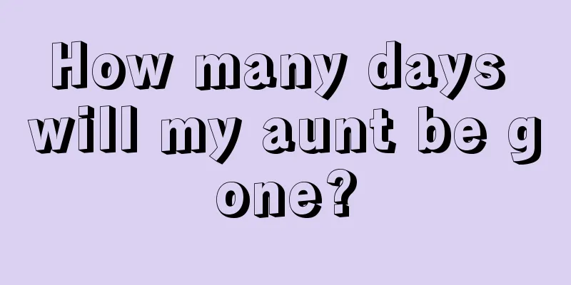 How many days will my aunt be gone?