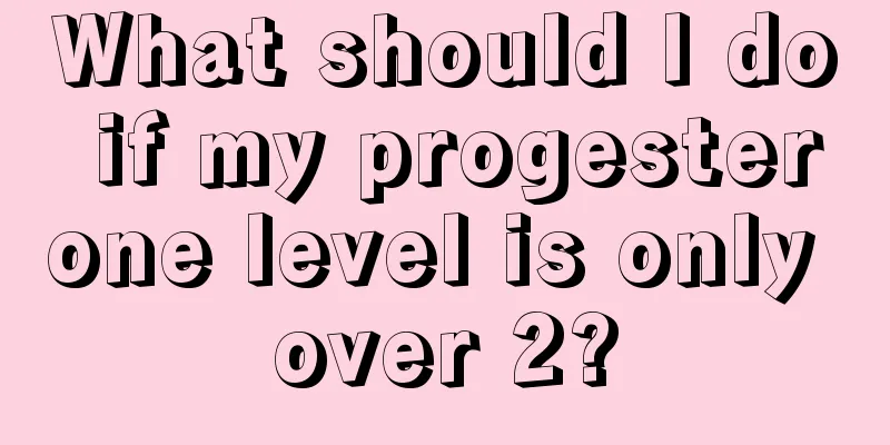 What should I do if my progesterone level is only over 2?