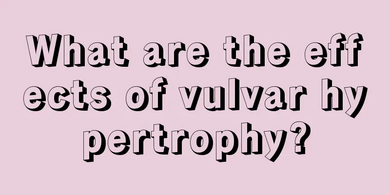 What are the effects of vulvar hypertrophy?