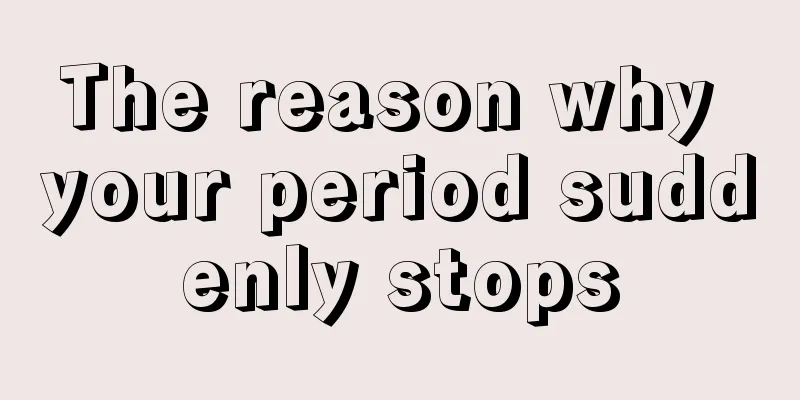 The reason why your period suddenly stops