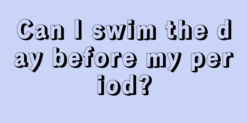 Can I swim the day before my period?