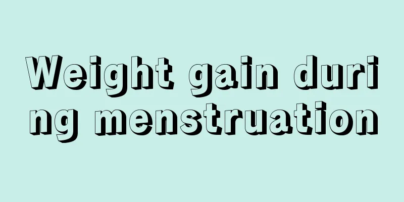 Weight gain during menstruation