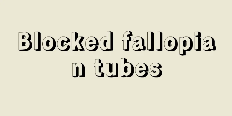 Blocked fallopian tubes