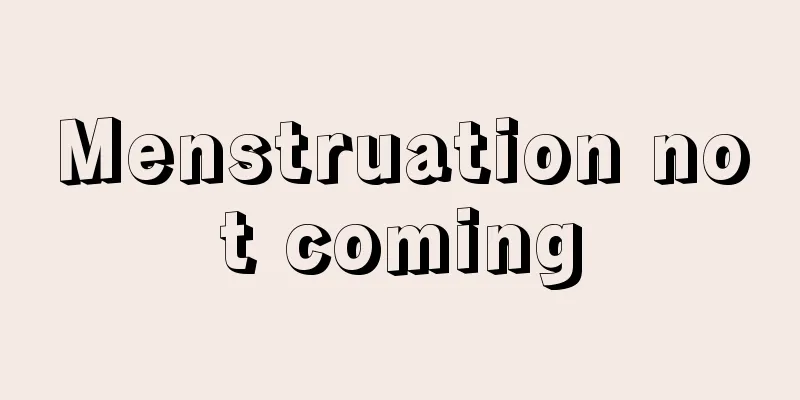 Menstruation not coming