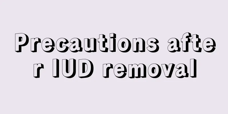 Precautions after IUD removal